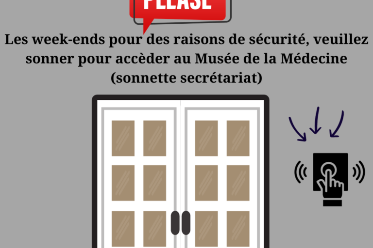 Les week-ends pour des raisons de sécurité, veuillez sonner pour accèder au Musée de la Médecine